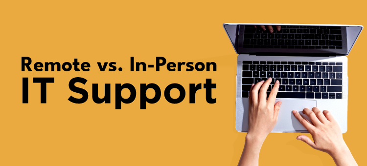 Remote vs. On-Site IT Support: Navigating Efficient Solutions for Common Technical Issues